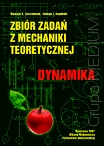 Zbiór zadań z mechaniki teoretycznej. Dynamika