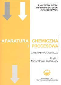 Aparatura chemiczna i procesowa. Materiały pomocnicze. Część II. Mieszalniki i separatory