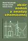 Zbiór zadań z analizy chemicznej
