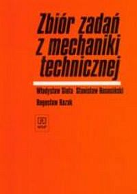 Zbiór zadań z mechaniki technicznej