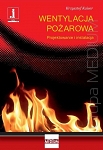 Wentylacja pożarowa. Projektowanie i instalacja<br /><font color=red>przy zakupie prenumeraty rynku instalacyjnego książka w prezencie!</font>