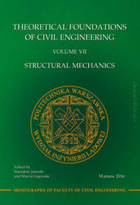 Teoretyczne podstawy budownictwa. Tom VII  Theoretical Foundations of Civil Engineering. Volume VII. Structural Mechanics