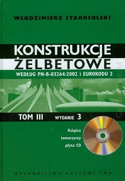 Konstrukcje żelbetowe według PN-B-03264:2002 i Eurokodu 2. Tom 3 z płytą CD
