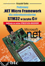 Podstawy .NET Micro Framework dla mikrokontrolerów STM32 w języku C# Podstawy .NET Micro Framework dla mikrokontrolerów STM32 w języku C#
