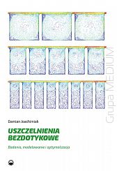 Uszczelnienia bezdotykowe. Badania, modelowanie i optymalizacja