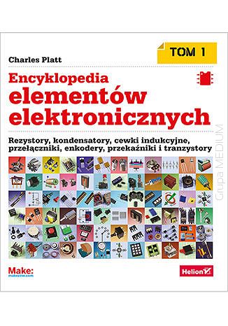 Encyklopedia elementów elektronicznych - Tom 1. Rezystory, kondensatory, cewki indukcyjne, przełączniki, enkodery, przekaźniki i tranzystory