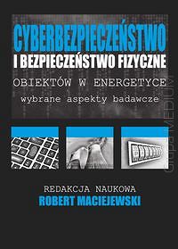 Cyberbezpieczeństwo i bezpieczeństwo fizyczne obiektów w energetyce 