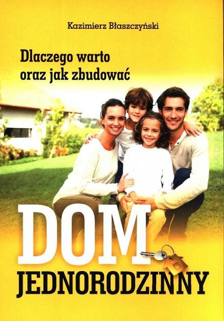 Dlaczego warto oraz jak zbudować dom jednorodzinny