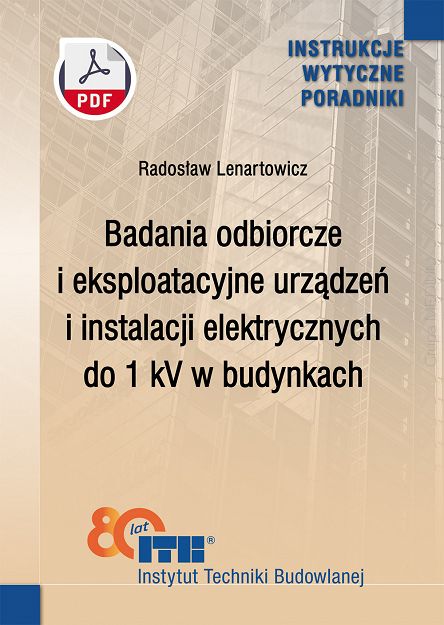 486/2025 Badania odbiorcze i eksploatacyjne urządzeń i instalacji elektrycznych do 1 kV w budynkach. Poradnik ebook PDF