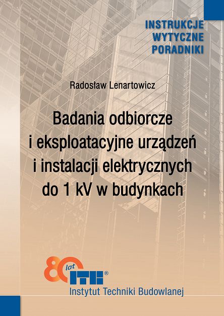 486/2025 Badania odbiorcze i eksploatacyjne urządzeń i instalacji elektrycznych do 1 kV w budynkach. Poradnik ebook PDF