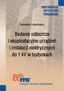 486/2025 Badania odbiorcze i eksploatacyjne urządzeń i instalacji elektrycznych do 1 kV w budynkach. Poradnik ebook PDF