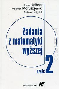 Zadania z matematyki wyższej. Część 2