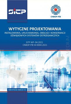 Wytyczne projektowania, instalowania, uruchamiania, obsługi i konserwacji dźwiękowych systemów ostrzegawczych  SITP WP – 04:2021 CNBOP-PIB W-0004:2021