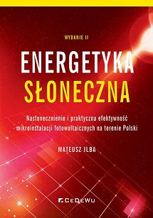 Energetyka słoneczna. Nasłonecznienie i praktyczna efektywność mikroinstalacji fotowoltaicznych na terenie Polski
