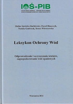 Leksykon Ochrony Wód. Odprowadzanie i oczyszczanie ścieków, zagospodarowanie wód opadowych