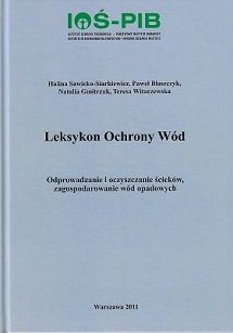 Leksykon Ochrony Wód. Odprowadzanie i oczyszczanie ścieków, zagospodarowanie wód opadowych