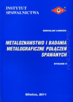 Metaloznawstwo i badania metalograficzne połączeń spawanych