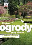 Piękne ogrody przy domu – pomysły, inspiracje, praktyczne porady Poradnik ebook PDF