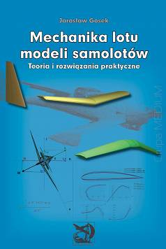 Mechanika lotu modeli samolotów. Teoria i rozwiązania praktyczne