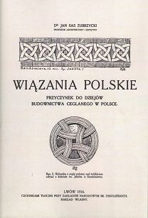 Wiązania polskie. Przyczynek do dziejów budownictwa ceglanego w Polsce