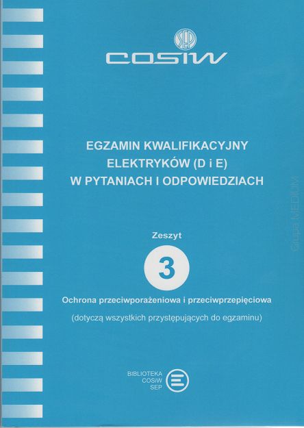Egzamin kwalifikacyjny elektryków (D i E) w pytaniach i odpowiedziach. Zeszyt 3. Ochrona przeciwporażeniowa i przeciwprzepięciowa