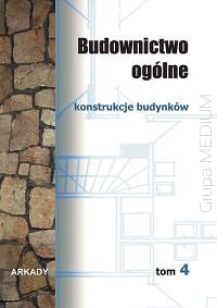 Budownictwo ogólne Tom 4. Konstrukcje budynków