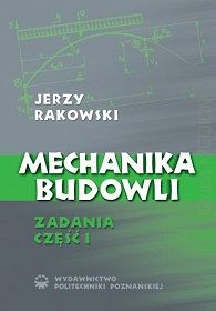 Mechanika budowli. Zadania, część 1
