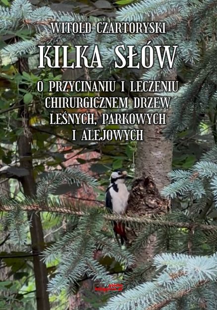 Kilka słów o przycinaniu i leczeniu chirurgicznem drzew. Reprint