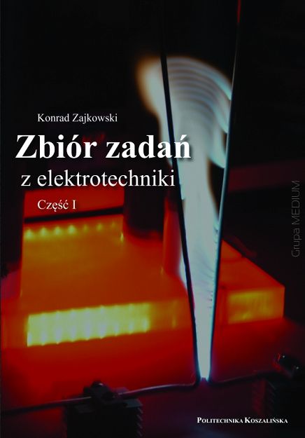 Zbiór zadań z elektrotechniki Część I