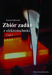 Zbiór zadań z elektrotechniki Część I
