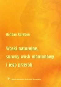 Woski naturalne, surowy wosk montanowy i jego przerób