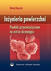Inżynieria powierzchni. Powłoki przeciwzużyciowe na ostrza skrawające