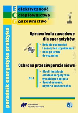 Poradnik energetyka praktyka. Zeszyt nr 1. Uprawnienia zawodowe dla energetyków