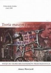Teoria maszyn i mechanizmów. Wstęp teorii mechanizmów przestrzennych