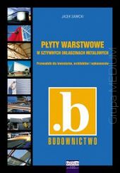 Płyty warstwowe w sztywnych okładzinach metalowych. Przewodnik dla inwestorów, architektów i wykonawców