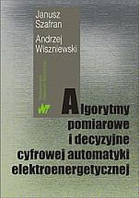Algorytmy pomiarowe i decyzyjne cyfrowej automatyki elektroenergetycznej