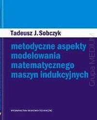 Metodyczne aspekty modelowania matematycznego maszyn indukcyjnych
