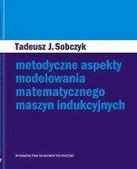 Metodyczne aspekty modelowania matematycznego maszyn indukcyjnych