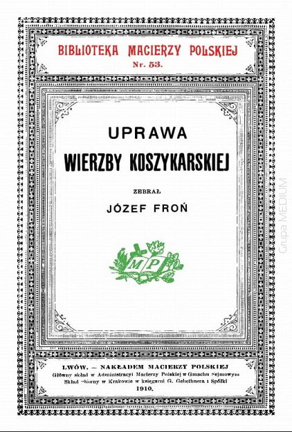 Uprawa wierzby koszykarskiej. Reprint 1910