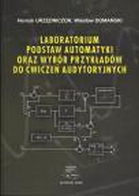 Laboratorium podstaw automatyki oraz wybór przykładów do ćwiczeń audytoryjnych