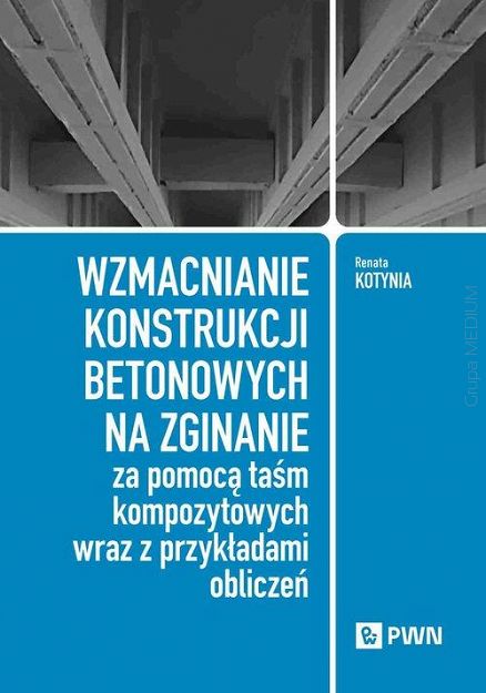 Wzmacnianie konstrukcji betonowych na zginanie za pomocą taśm kompozytowych wraz z przykładami obliczeń