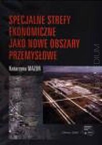 Specjalne strefy ekonomiczne jako nowe obszary przemysłowe