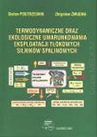 Termodynamiczne oraz ekologiczne uwarunkowania eksploatacji tłokowych silników spalinowych