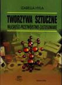 Tworzywa sztuczne. Własności - przetwórstwo - zastosowanie