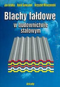 Blachy fałdowe w budownictwie stalowym