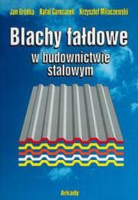 Blachy fałdowe w budownictwie stalowym
