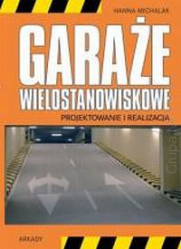 Garaże wielostanowiskowe. Projektowanie i realizacja