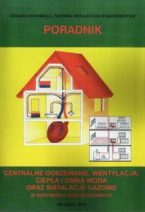 Centralne ogrzewanie, wentylacja, ciepła i zimna woda oraz instalacje gazowe w budynkach jednorodzinnych