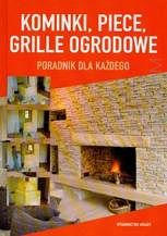Kominki. Piece, grille ogrodowe. Poradnik dla każdego
