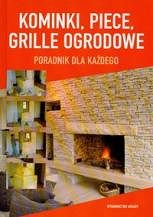Kominki. Piece, grille ogrodowe. Poradnik dla każdego